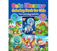 Cute Dinosaur Coloring Book for Kids Ages 3+ Year: Easy and Fun Dinosaur Coloring Book with 50 Big Adorable Dino Illustrations to Help Preschool ... Creativity, Focus, and Fine Motor Skills