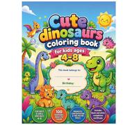 Cute Dinosaur Coloring Book for Kids Ages 4-8 Fun and Easy Coloring Pages with Adorable Baby Dinosaurs: 100 Cute Dinosaur Coloring Pages | Fun, Easy & ... & Focus | Perfect Gift for Kids Ages 4-8