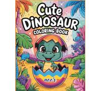 Cute Dinosaur Coloring Book for Kids Ages 4-8: Fun and Easy Dino Coloring Pages: Adorable and Simple Dinosaur Designs for Boys and Girls - Perfect for Early Learning and Creativity
