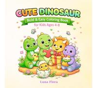 Cute Dinosaur Coloring Book for Kids Ages 4-8: Fun & Easy Dinosaur Coloring Pages with T-Rex, Triceratops, Stegosaurus, Balloons, Pizza, Ice Cream, ... (Bold & Easy Coloring Book for Kids Ages 4-8)