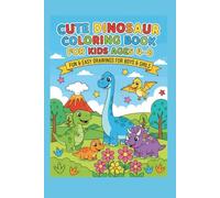 Cute Dinosaur Coloring Book for Kids Ages 4-8 - Fun & Easy Drawings for Boys & Girls: 50+ Simple and Large Prehistoric Illustrations to Foster ... Children (Cute Dino-tastic Coloring World)