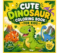 Cute Dinosaur Coloring Book For Kids: Creative Dinosaur Adventures for Curious Young Minds