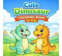 Cute Dinosaur Coloring Book for Kids: Fun, Easy, and Adorable Dinosaur Coloring Pages for Boys and Girls