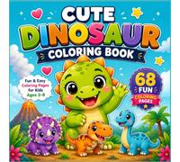 Cute Dinosaur Coloring Book for Kids Fun & Easy Coloring Pages for Kids Ages 3-8: 68 Adorable Dinosaur Designs for Creativity, Relaxation, and Screen-Free Fun