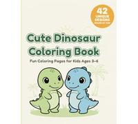 Cute Dinosaur Coloring Book: Super Cute Coloring Pages for Kids Ages 3-6 years