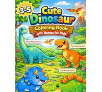 Cute Dinosaur Coloring Book with Names for Kids Ages 3-5: Fun & Easy Baby Dinosaur Pages with Names to Learn, Color & Enjoy - Big Simple Designs for ... (Easy Coloring Books for Kids Ages 3-5)