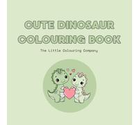 Cute Dinosaur Colouring Book: A Calming & Therapeutic Colouring Experience for Stress Relief, Mindfulness and Creative Relaxation