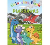 Cute Dinosaur Colouring Book For Kids Ages 3+: Fun And Bold Colouring Pages For Toddlers (Dinosaur Collection)