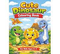 Cute Dinosaur Colouring Book: For Kids Ages 4-7 | Big Simple Pictures | Fun and Friendly Dinosaurs