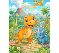Cute Dinosaur Friends Coloring Book for Kids Ages 4 to 8: 50 Bold and Easy Dinosaur Coloring Pages with Sweet Story Lines for Boys and Girls (Little Wonder Coloring)
