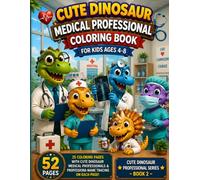 Cute Dinosaur Medical Professional Coloring Book for Kids Ages 4-8: Fun Doctor, Nurse, Pharmacist & Hospital Worker Coloring Pages with Cute Dinosaurs ... Coloring Pages for Boys and Girls