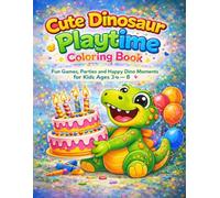Cute Dinosaur Playtime Coloring Book for Kids Ages 3-8: Adorable Dino Games, Fun Play Scenes and Easy Coloring Pages with Big Bold Lines for Boys and Girls (Dinosaur Coloring Books for Kids)