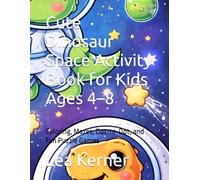 Cute Dinosaur Space Activity Book for Kids Ages 4-8: Coloring, Mazes, Dot-to-Dot, and Fun Puzzle Games