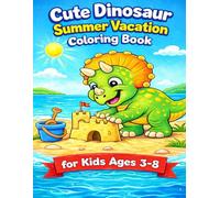 Cute Dinosaur Summer Vacation Coloring Book for Kids Ages 3-8: Fun & Easy Dino Coloring Pages with Beach, Ice Cream, Travel & Holiday Adventures for ... (Dinosaur Coloring Books for Kids)