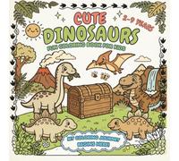 Cute Dinosaures Coloring Book for Kids Ages 2-9: Cute Dinosaurs Coloring Pages for Toddlers and Preschoolers, Fun Prehistoric Animals Activity Book with Over 30 Simple Illustrations