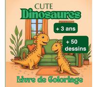 Cute dinosaures livre de coloriage pour des enfants + 3 ans - plus de 50 dessins à colorier très mignons, activités créatives: Les petits explorateurs ... développer la motricité fine et la créativité