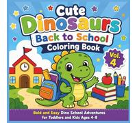 Cute Dinosaurs Back to School Coloring Book: Bold and Easy Dino School Adventures for Toddlers and Kids Ages 4-8 (Back to School Coloring Adventures)