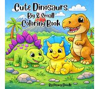 Cute Dinosaurs Big & Small Coloring Book: Adorable Prehistoric Friends to Color and Love