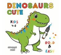 Cute Dinosaurs Bold and Easy Coloring Book: Fun Dinosaur Coloring Pages for Kids Ages 4-8 | 50 Adorable and Simple Designs with Bold Outlines | Perfect Activity Book for Boys and Girls