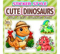 CUTE DINOSAURS: BOLD & EASY COLORING BOOK: 50+ Fun Sticker Style Designs for Kids, Adults & Seniors. Simple Large Print Illustrations for Relaxation, ... who love Dinos (Sticker Style Coloring Book)
