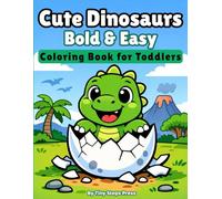 Cute Dinosaurs Bold & Easy Coloring Book for Toddlers: Big Simple T-Rex, Triceratops & Prehistoric Friends for Kids Ages 3-5 | Large Beginner Designs