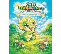 Cute Dinosaurs Coloring Book: 50 Fun and Easy Coloring Pages for Kids Ages 4-8 | Adorable Dinosaurs Doing Everyday Activities (Cute Dinosaurs Coloring Series)