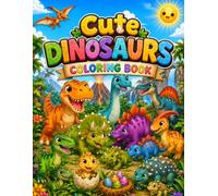 Cute Dinosaurs Coloring Book: A fun and cute activity book for children.