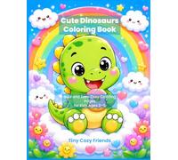 Cute Dinosaurs Coloring Book: Bold and Easy Cozy Coloring Pagesfor Kids Ages 3-5 (Tiny Cozy Friends Coloring Books)