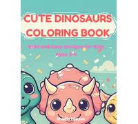 CUTE DINOSAURS COLORING BOOK: Bold and Easy Designs for Kids Ages 3-6