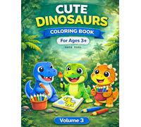 Cute Dinosaurs Coloring Book: For Ages 3+, Fun Dino Illustration Patterns for Kids and Toddlers, Volume 3