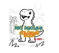 Cute Dinosaurs Coloring Book for Kids ( Ages 2-7 ): Fun and Easy Dinosaur Coloring Pages with T-Rex, Triceratops, Stegosaurus and Funny Dino Friends