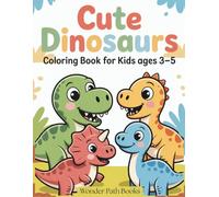 Cute Dinosaurs Coloring Book for Kids Ages 3-5: Big, Bold, and Easy Coloring Pages with Adorable Dinosaurs
