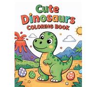 CUTE DINOSAURS COLORING BOOK: For Kids Ages 3-6