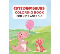 Cute Dinosaurs Coloring Book for Kids Ages 3-6: 50 Adorable and Easy Dinosaur Coloring Pages for Toddlers and Preschoolers