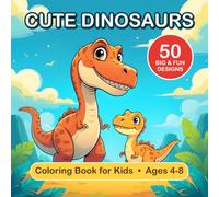 Cute Dinosaurs: Coloring Book for Kids Ages 4-8 (Cute Coloring Books)