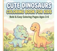 Cute Dinosaurs Coloring Book for Kids: Bold & Easy Coloring Pages Ages 3-6| 8,5x8,5in, 100 Pages| Fun and Simple Dinosaur Coloring Pages for Creativity and Learning (Cute Bold and Easy Series)