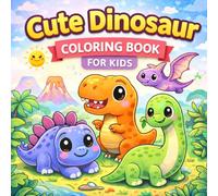 Cute Dinosaurs Coloring Book for Kids: Bold & Easy Dino Adventures - Cute, Fun & Adorable Dinosaurs for Ages 4-8