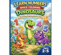 Cute Dinosaurs Coloring Book for Kids: Fun and Easy Dinosaur Coloring Pages for Toddlers and Kids Ages 2-5 | Learn Numbers and Have Fun