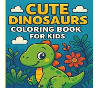 Cute Dinosaurs Coloring Book for Kids (Volume 2): Adorable dinosaur illustrations for fun, creativity, and learning - perfect for boys, girls, and young artists.