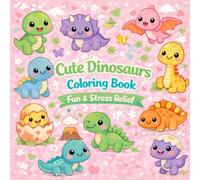 Cute Dinosaurs Coloring Book Fun & Stress Relief Kawaii Dinosaurs with Simple Design for Relaxation (Bold & Easy Cute Coloring Books for Kids and Adults)
