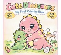 Cute Dinosaurs My First Coloring Book for Kids Ages 2-5 Pages 60: Dino Coloring Book for Toddlers - Designed to Develop Skills - Coloring Book for ... Great Gift for Children and Great for School.