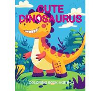 cute dinosaurus: coloring book age 8-12