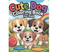 Cute Dog Coloring Book for Kids: 70 Adorable and Simple Puppy Illustrations to Color, Learn & Relax - Fun, Realistic & Easy Dog Coloring Pages for Toddlers and Preschoolers