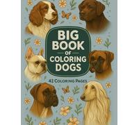 Cute Dog Coloring Book for Kids Ages 4+: Fun and Simple Dog Designs for Boys and Girls | 42 Single-Sided Pages - Ideal Gift for Young Dog Lovers (BiG BOOK COLORING ANIMAL SERIES)