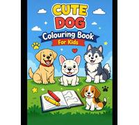 Cute Dog Colouring Book: Fun and easy designs for kids age 2-8