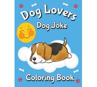 Cute Dog Lovers and Joke Coloring Book For Kids: 30+ Adorable Dog Coloring Pages Featuring Lovable Funny Dogs in Fun Scenes - Perfect for Kids, Toddlers, and Preschoolers!