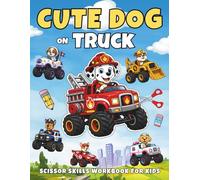Cute Dog on Truck Scissor Skills Workbook for Kids: 50 Fun Cut and Color Pages with Cute Dogs, Trucks, Cars, Buses, Police Cars and Vehicles for Preschool Cutting Practice for Ages 3-5