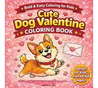 Cute Dog Valentine Coloring Book: Bold & Easy Coloring for Kids, Perfect for Kids, Fun for All Ages! (Melissa Joy Creations)
