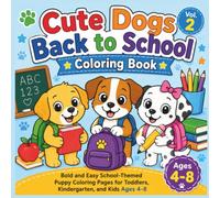 Cute Dogs Back to School Coloring Book: Bold and Easy School-Themed Puppy Coloring Pages for Toddlers, Kindergarten, and Kids Ages 4-8 (Back to School Coloring Adventures)