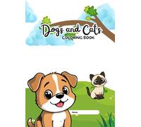 Cute Dogs & Cats Coloring Book: For Kids Ages 4-8: A Fun Collection of Adorable Puppies and Kittens Playing, Sleeping, and Exploring - Great Gift for Boys and Girls